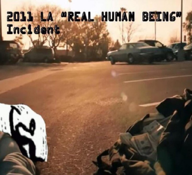 2011 LA "REAL HUMAN BEING" Incident 2011 LA "REAL HUMAN BEING" Incident