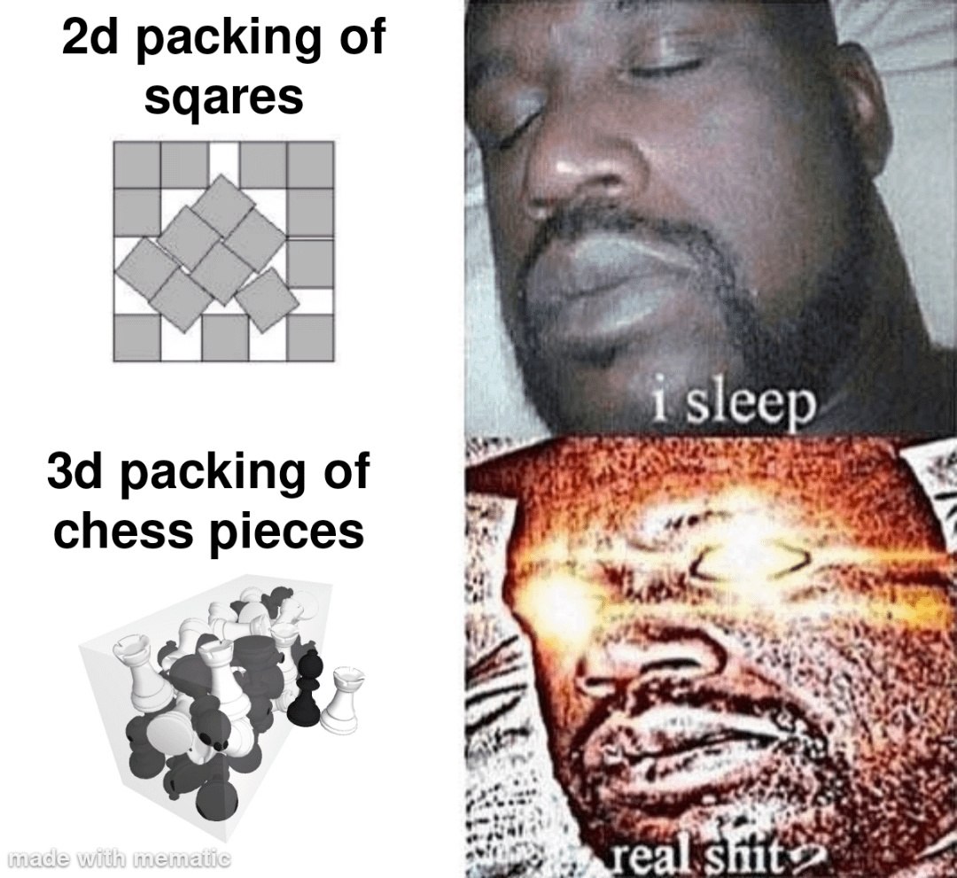 2d packing of squares 3d packing of chess pieces i sleep real shit Шакил О'Нил спит и просыпается от 2d упаковки квадратов и 3d упаковки шахматных фигур