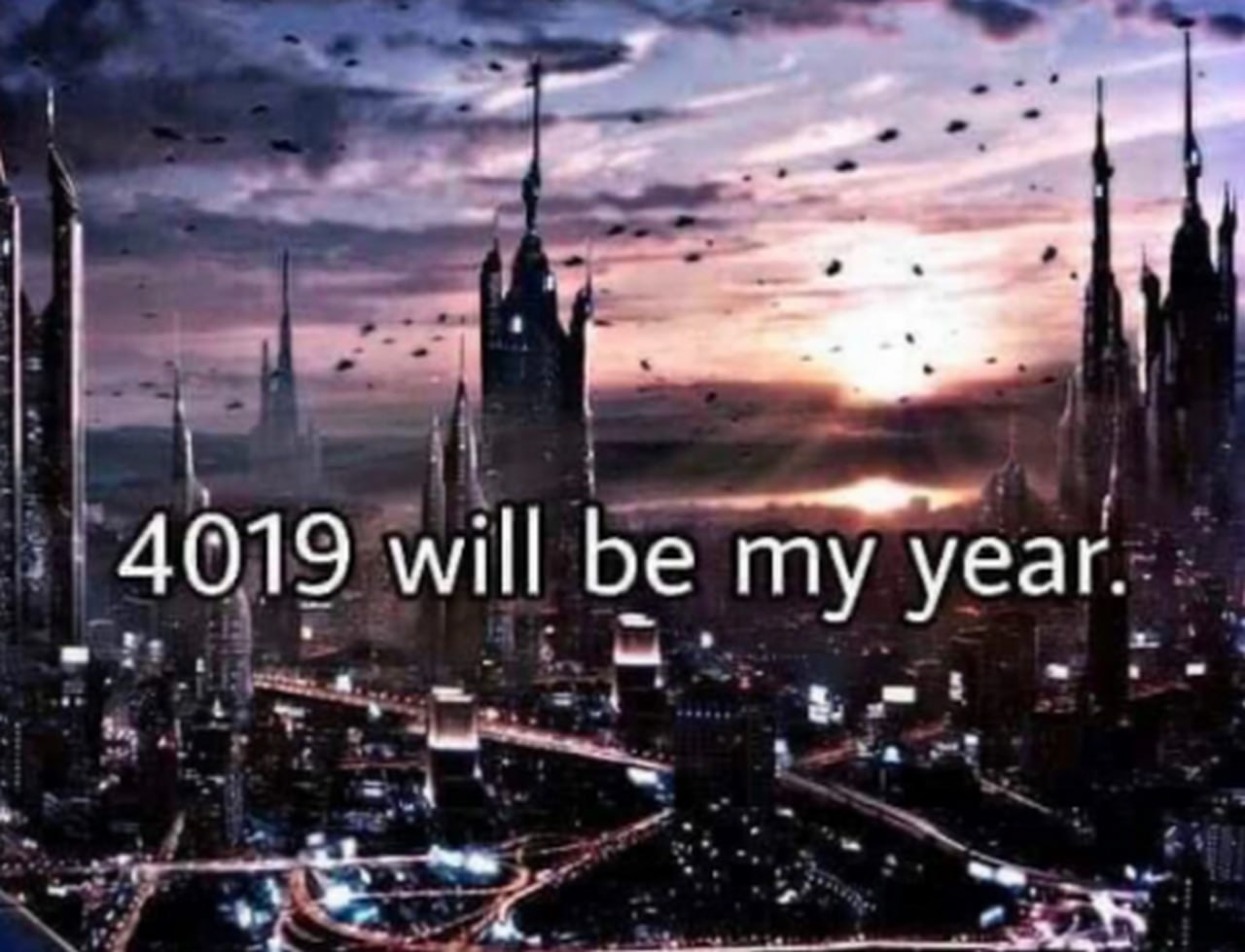 4019 will be my year Мем с надписью «4019 will be my year» на фоне футуристического города, где солнце светит на горизонте.