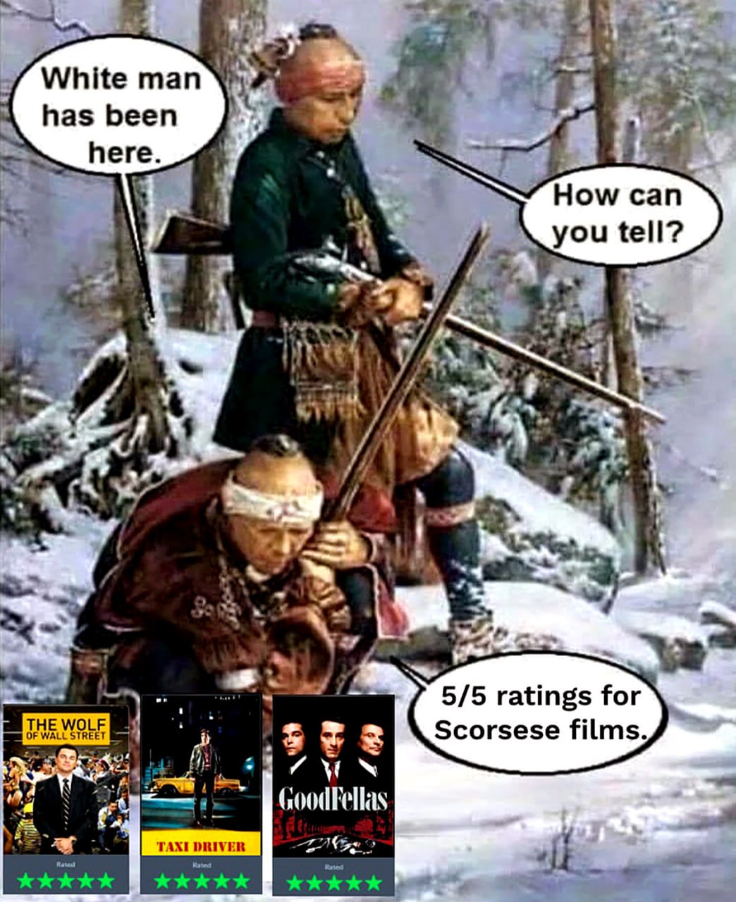 5/5 ratings for Scorsese films Два индейца в зимнем лесу оценивают фильмы Скорсезе на пять звезд из пяти.