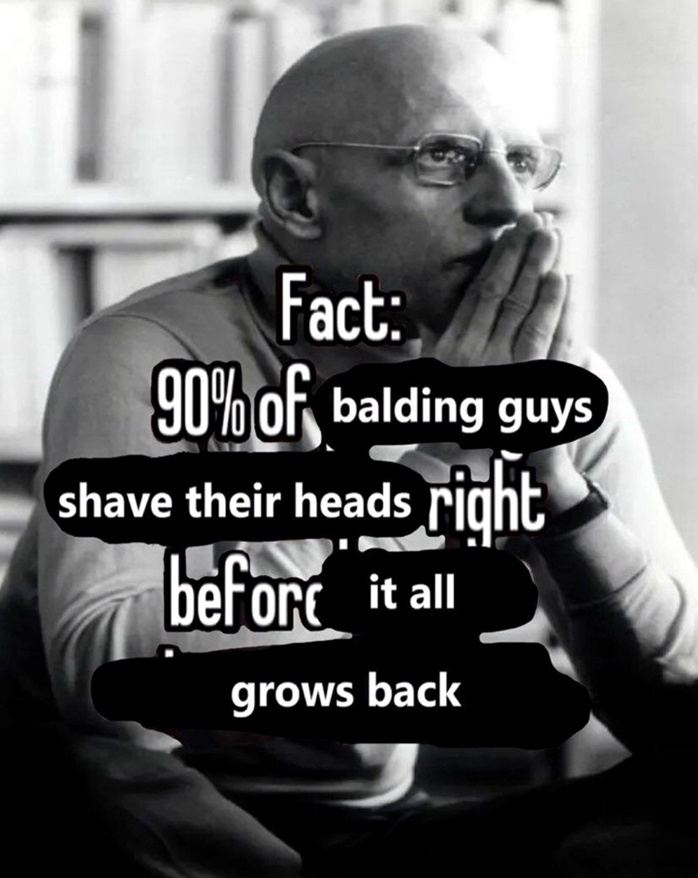 90% of balding guys shave their heads right before it all grows back Лысеющий мужчина и текст "90% of balding guys shave their heads right before it all grows back"