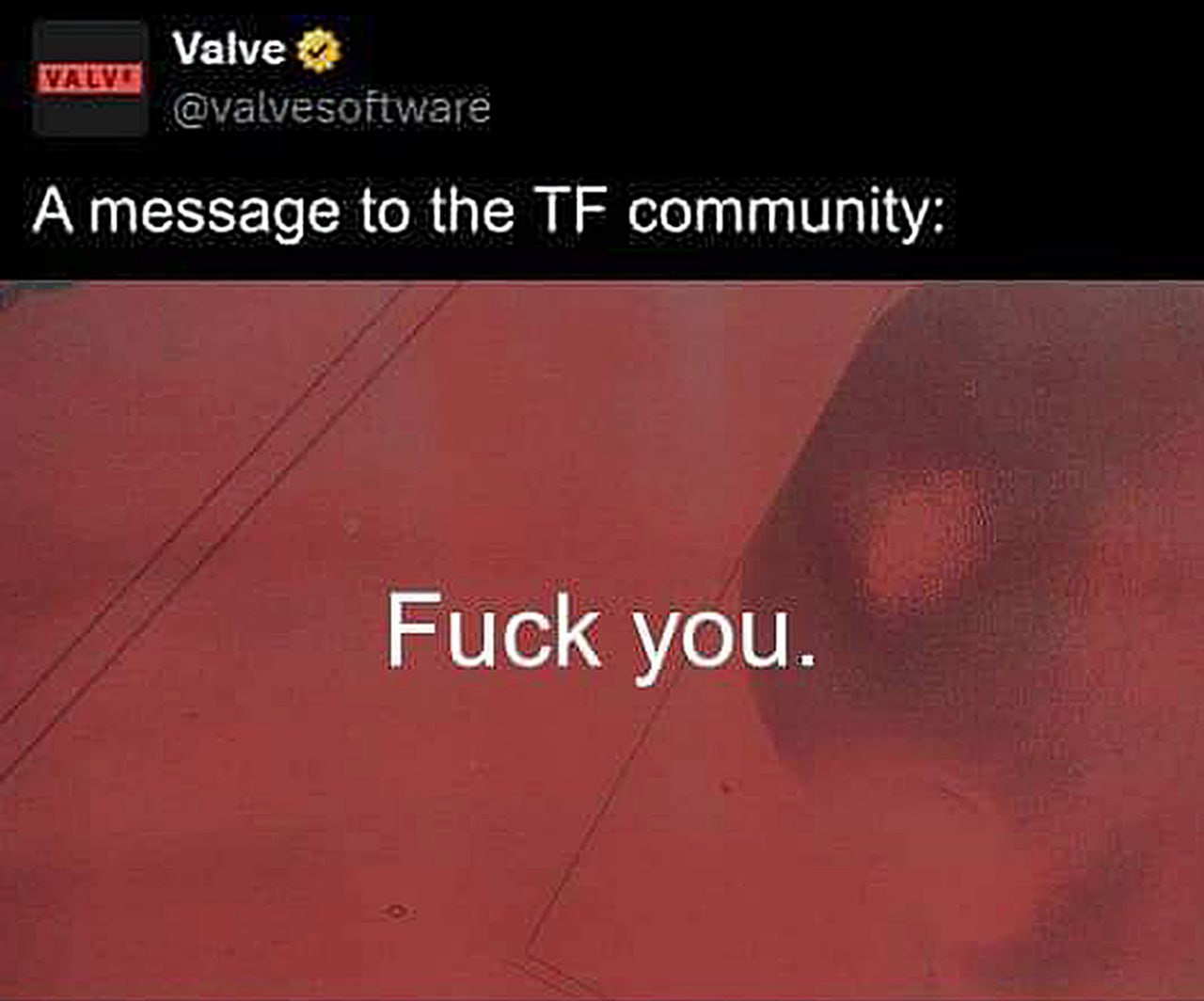 A message to the TF community: Fuck you Мем с сообщением от Valve к TF сообществу: Fuck you