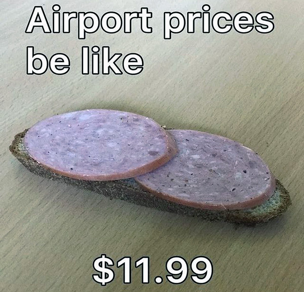 Airport prices be like Аэропортные цены на еду как этот бутерброд за 11.99 долларов