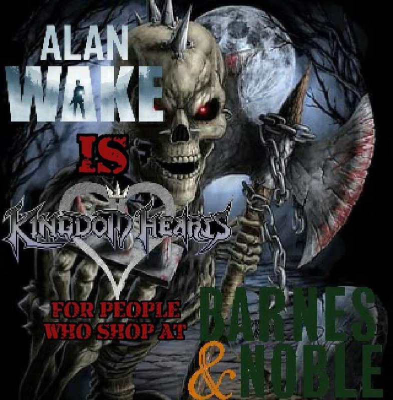 Alan Wake is Kingdom Hearts for people who shop at Barnes & Noble Мем с изображением скелета в доспехах, который держит топор и имеет красный светящиеся глаза, в стиле обложки музыкального альбома в жанре рок или металл. На фоне за ним виднеется полная луна и темные силуэты деревьев. На картинке также присутствуют различные надписи и логотипы, включая «Alan Wake», «Kingdom Hearts» и «Barnes & Noble»