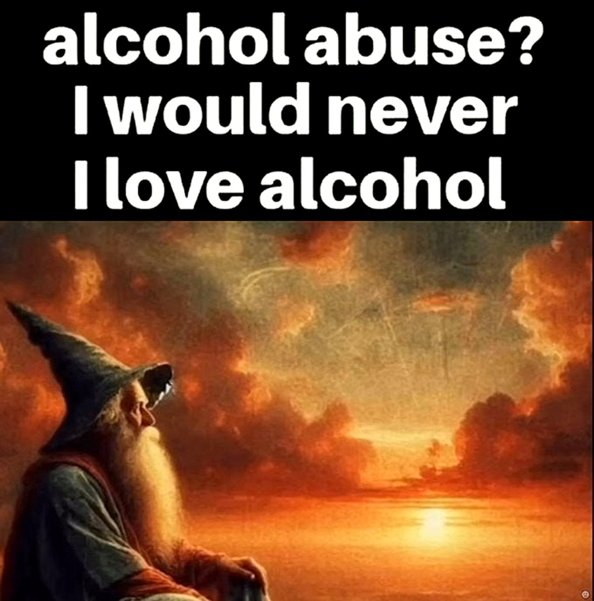 Alcohol abuse? I would never, I love alcohol Злоупотребление алкоголем? Я бы никогда. Я люблю алкоголь
