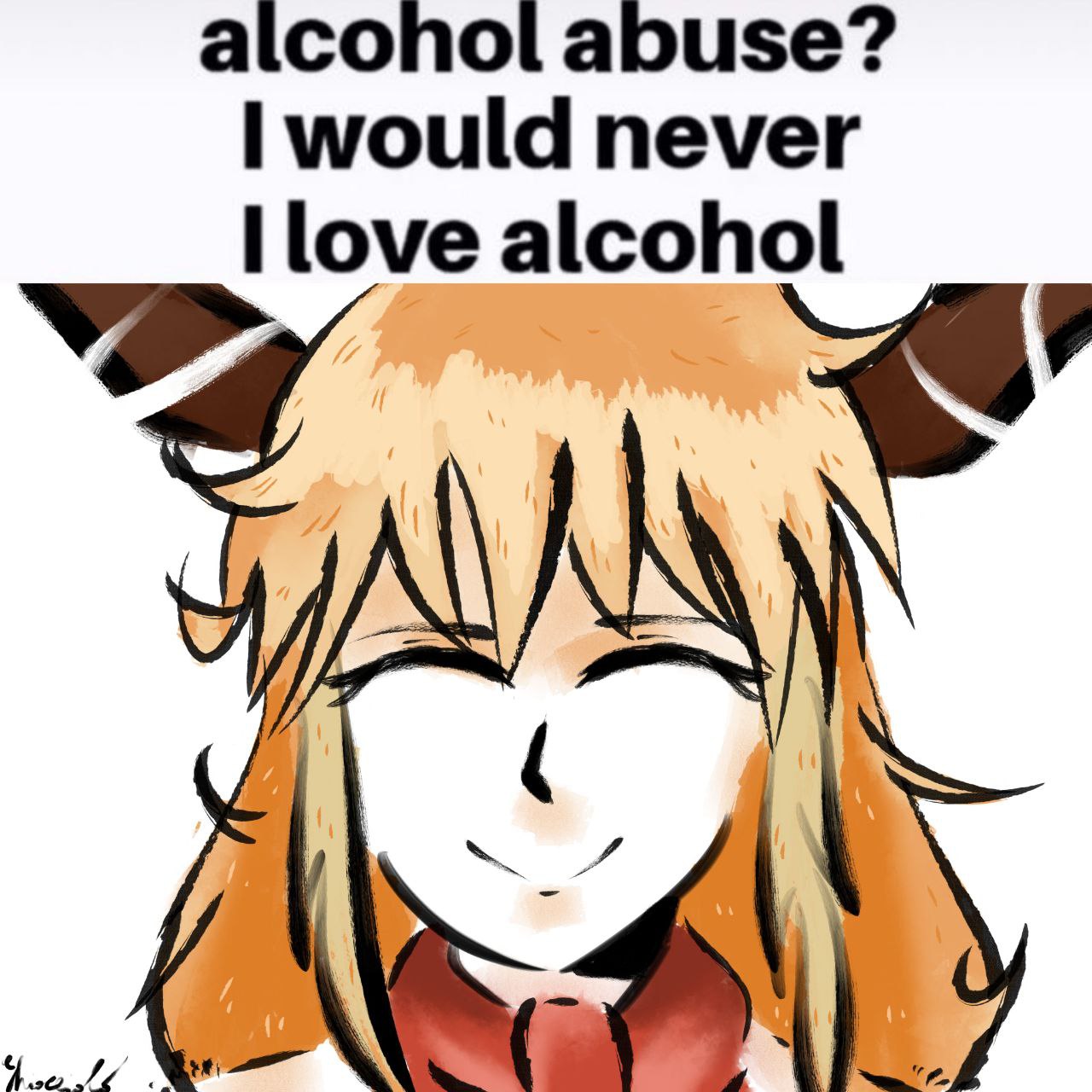 Alcohol abuse? I would never, I love alcohol Персонаж с рожками из аниме-сериала «Дракорничная госпожи Кобаяси» по имени Лукоа с текстом «Alcohol abuse? I would never, I love alcohol»