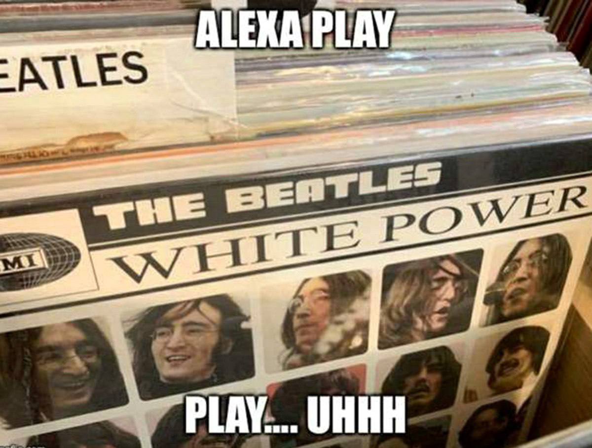 Alexa play The Beatles White Power Мем с виниловой пластинкой The Beatles «White Power» и надписями «Alexa play» и «Play... uhhh»