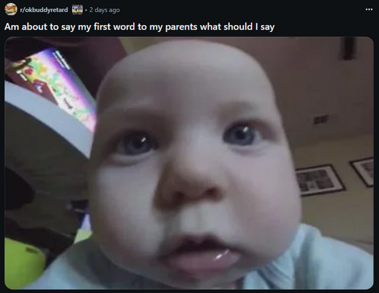 Am about to say my first word to my parents what should I say Младенец вот-вот произнесет свое первое слово родителям, что ему сказать