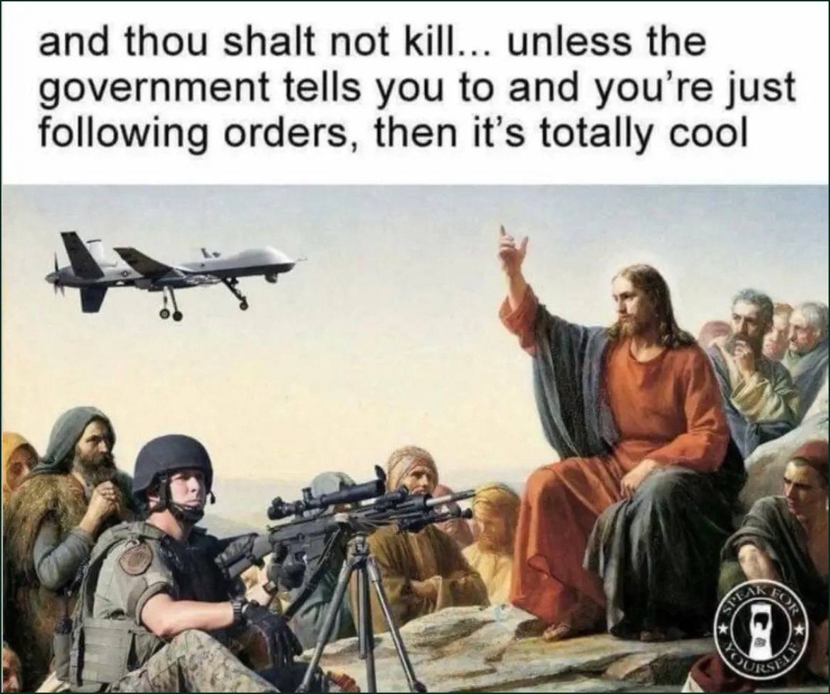 Иисус Христос проповедует, а рядом солдат со снайперской винтовкой и летающий дрон с подписью "and thou shalt not kill... unless the government tells you to and you're just following orders, then it's totally cool"