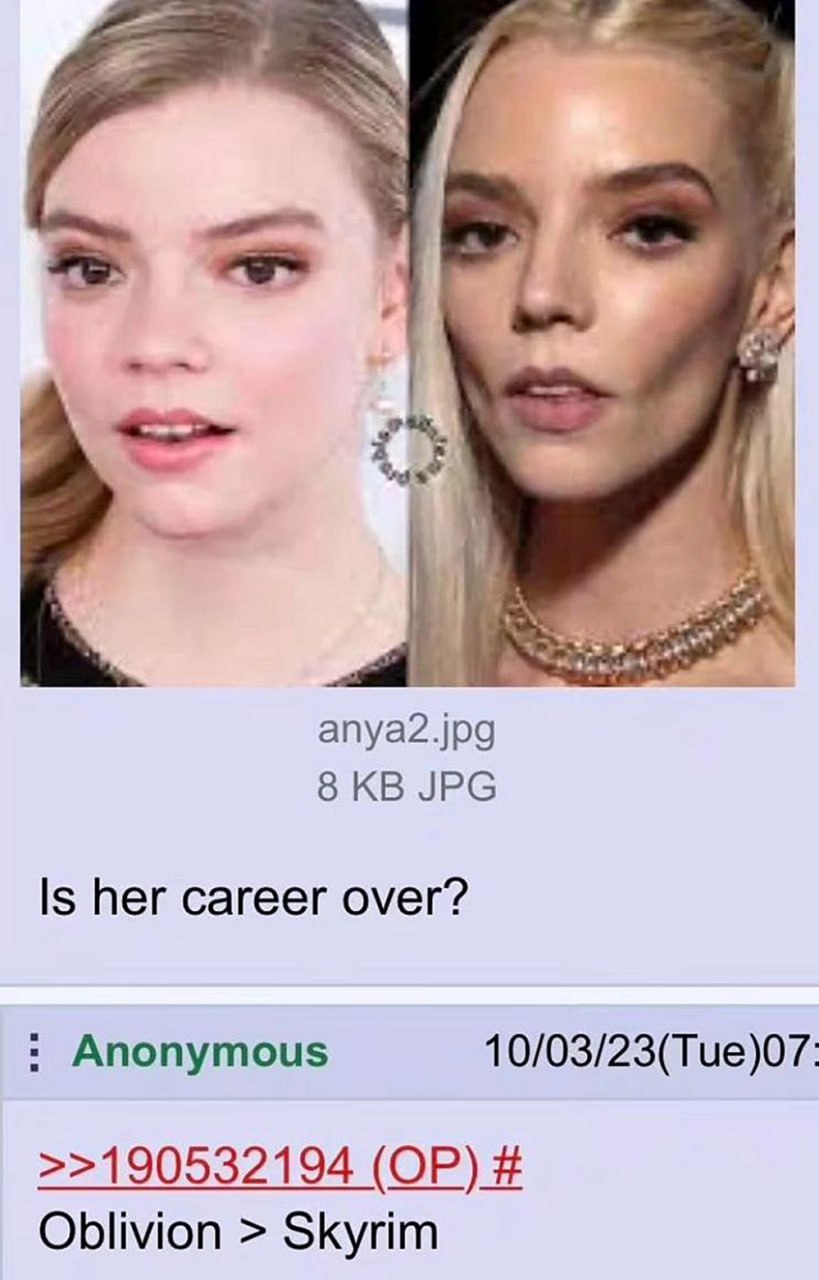 Anya Taylor-Joy Is her career over Мем с двумя фотографиями актрисы Ани Тейлор-Джой, на которых она выглядит по-разному, и вопросом "Is her career over?" ("Её карьере конец?"), а также комментарием "Oblivion > Skyrim" ("Обливион > Скайрим").