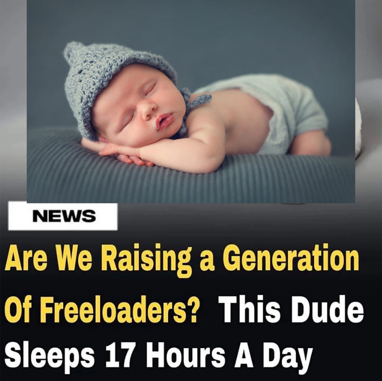 Are We Raising a Generation Of Freeloaders? This Dude Sleeps 17 Hours A Day Мем с заголовком новости "Мы растим поколение тунеядцев? Этот чувак спит 17 часов в день" и фотографией спящего младенца.