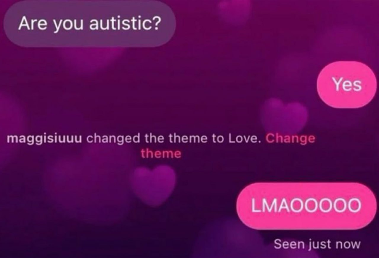 Are you autistic? Yes Скриншот переписки с вопросом "Are you autistic?" и ответом "Yes", после которого тема чата меняется на "Любовь".
