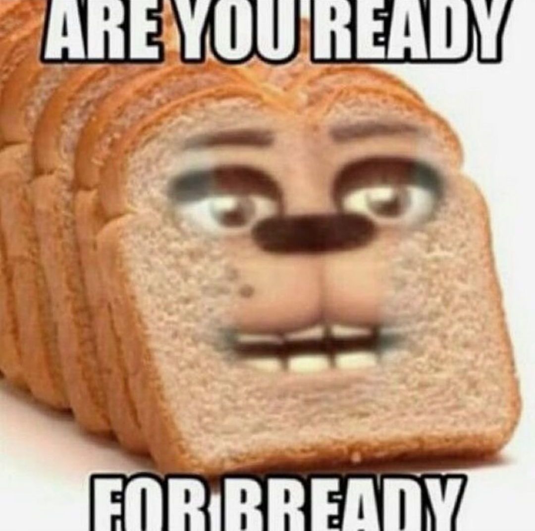 Are you ready for Bready Мем с буханкой хлеба с лицом Фредди из Five Nights at Freddy’s и надписью «Are you ready for Bready»