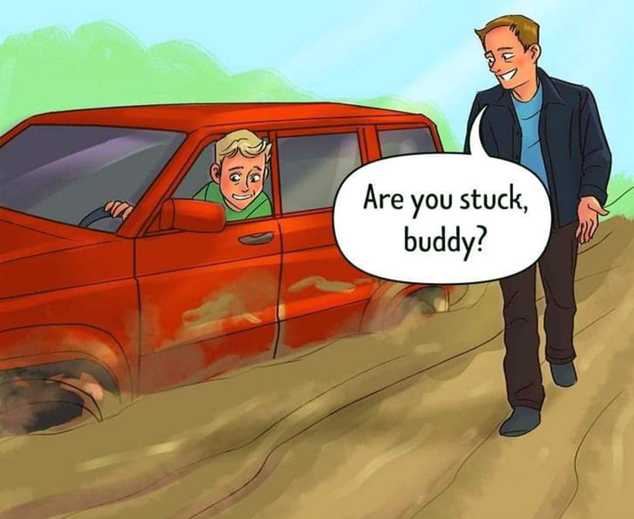 Are you stuck, buddy? Автомобиль застрял в грязи, а прохожий спрашивает: "Are you stuck, buddy?"
