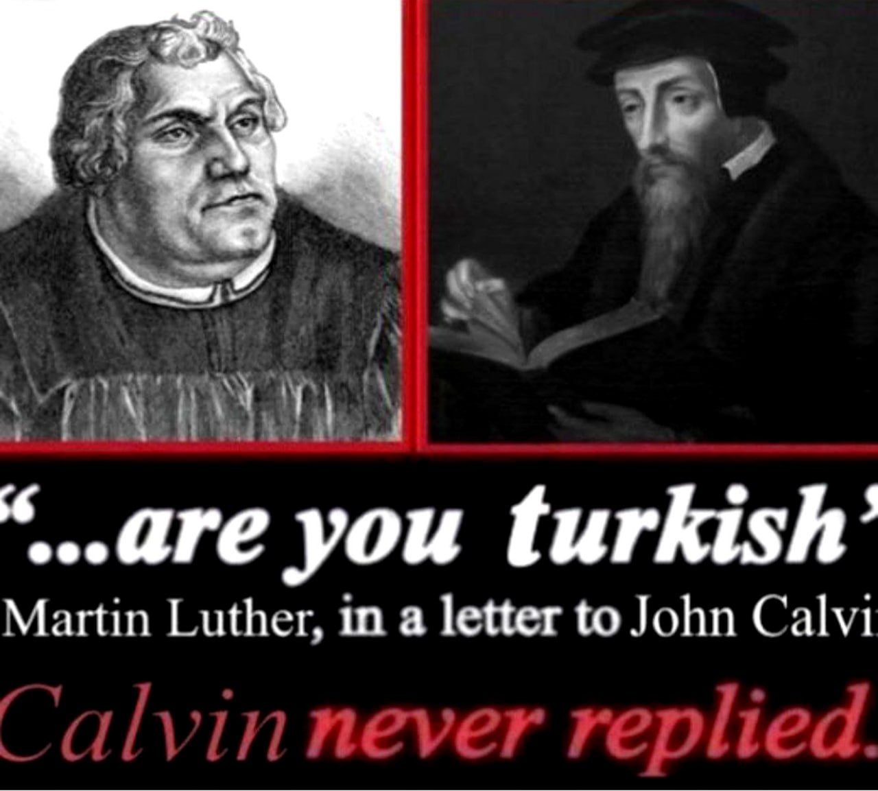 Are you turkish? Мартин Лютер спрашивает Джона Кальвина: «Вы турок?»