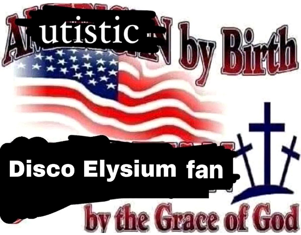 Аутист от рождения, фанат Disco Elysium Аутист от рождения, фанат Disco Elysium по милости божьей с американским флагом и крестами