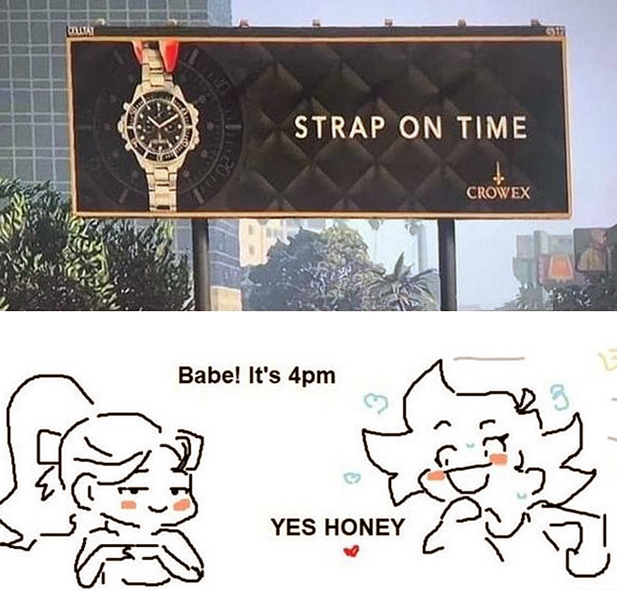 Babe It's 4pm Мем с билбордом "Strap on Time" и двумя девушками, одна из которых говорит "Babe! It's 4pm", а вторая отвечает "Yes honey"