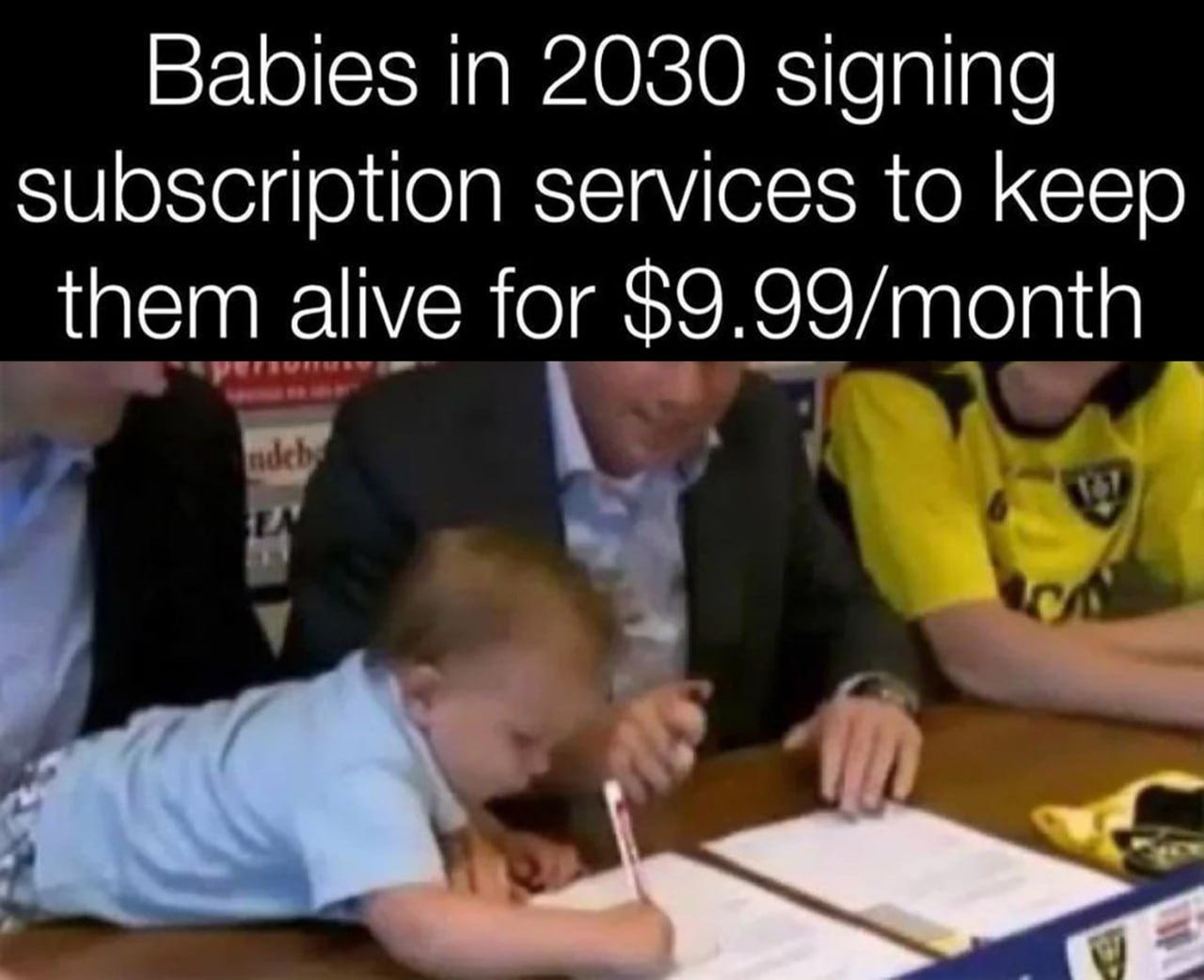 Babies in 2030 signing subscription services to keep them alive Младенцы в 2030 году подписывают подписки, чтобы оставаться в живых