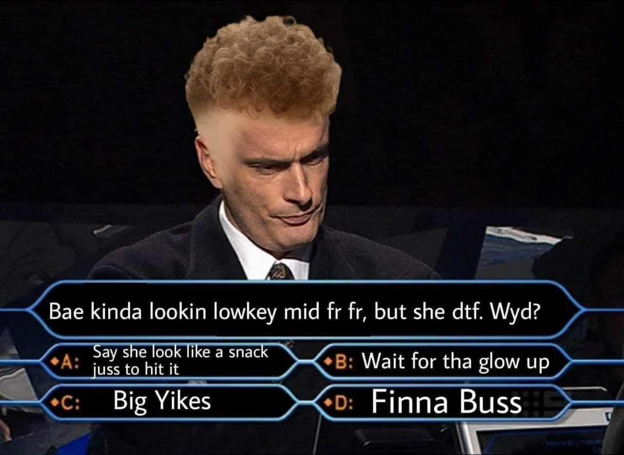 Bae kinda lookin lowkey mid fr fr, but she dtf. Wyd? Мем с ведущим "Кто хочет стать миллионером?" и вопросом про девушку "Bae kinda lookin lowkey mid fr fr, but she dtf. Wyd?"
