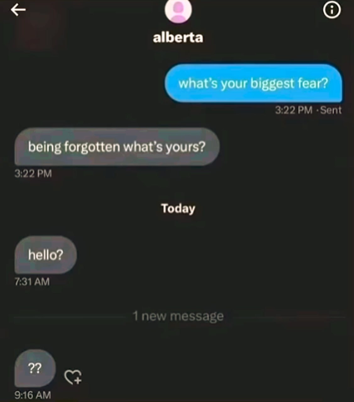 Being forgotten what's yours Скриншот переписки, где человек спрашивает о самом большом страхе, получает ответ «быть забытым», а затем его игнорируют