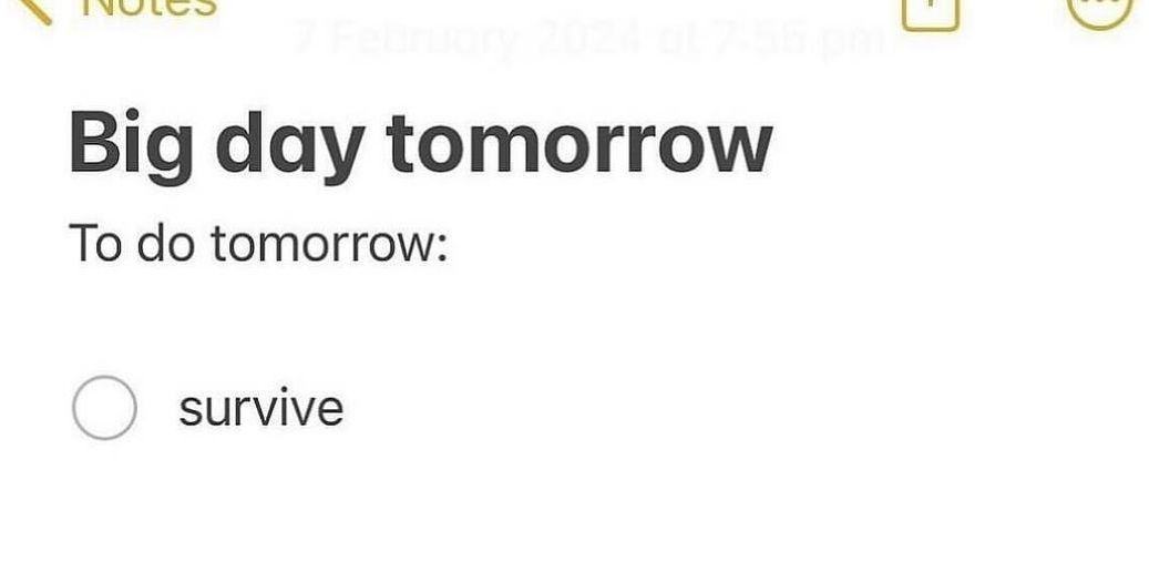 Big day tomorrow survive Мем Big day tomorrow survive на котором в заметках написан заголовок Big day tomorrow и список дел To do tomorrow, в котором только один пункт - survive