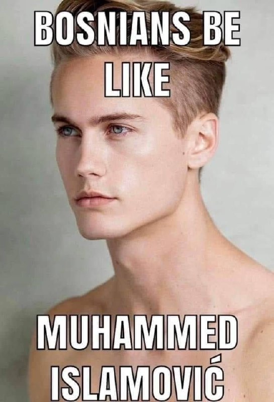 Серьезный портрет светловолосого парня с надписью «Bosnians be like» и именем Muhammed Islamović.