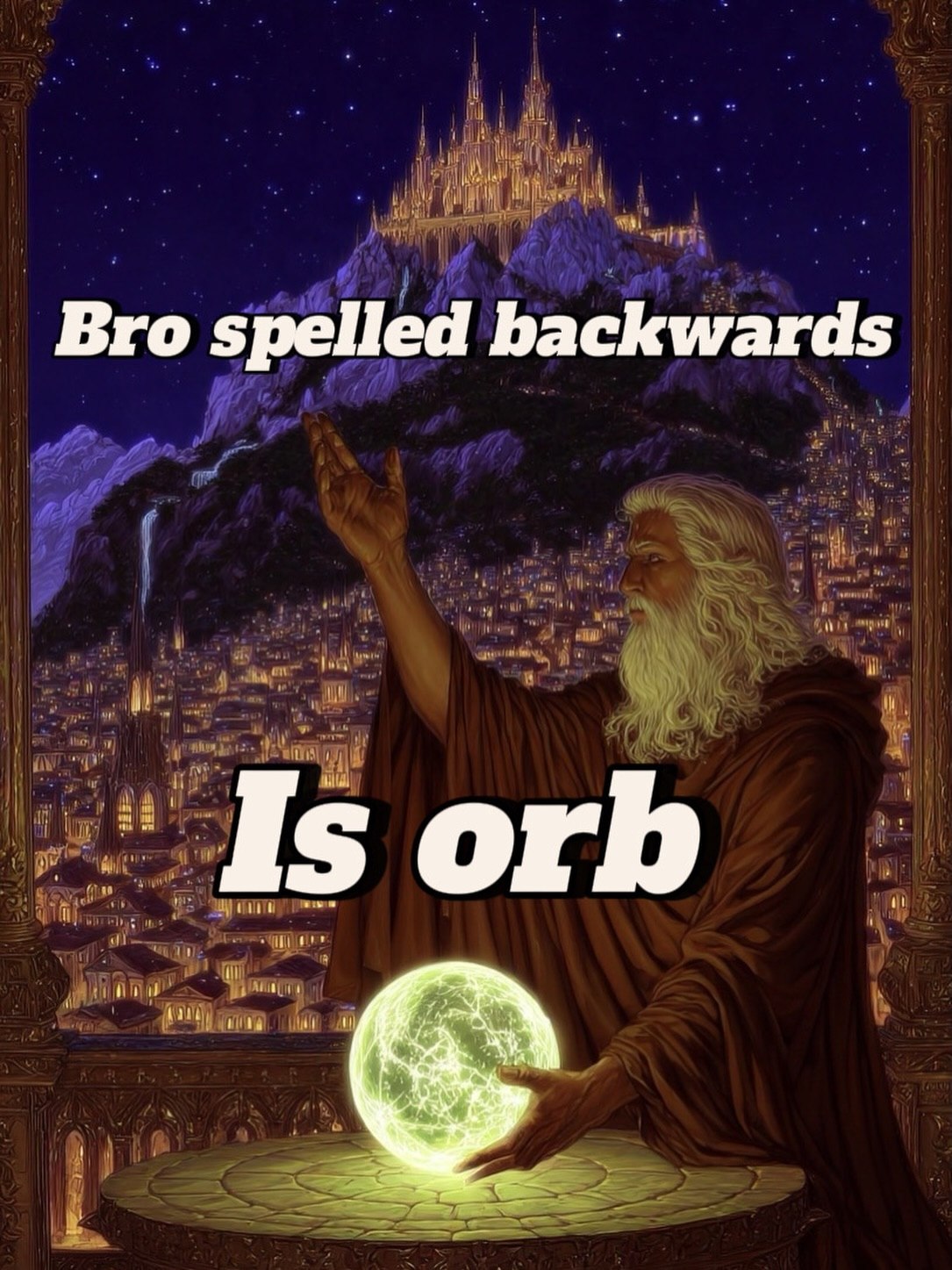 Волшебник произносит заклинание задом наперёд, превращая слово «bro» в «orb» — магический шар