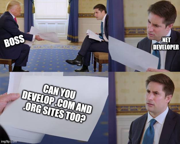 Can you develop .com and .org sites too? Мем с Дональдом Трампом и .NET разработчиком с текстом «Can you develop .com and .org sites too?»