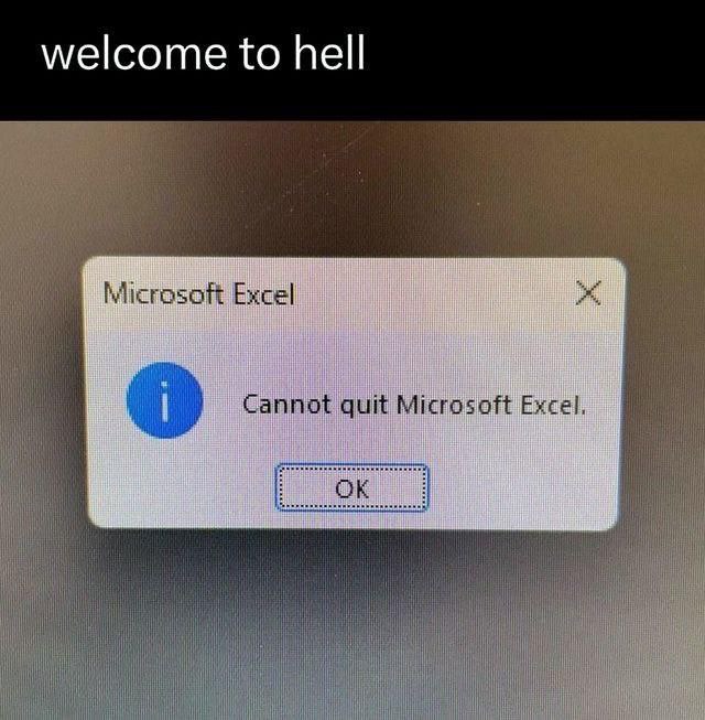 Cannot quit Microsoft Excel Мем про невозможность закрыть Microsoft Excel и надпись «Добро пожаловать в ад»