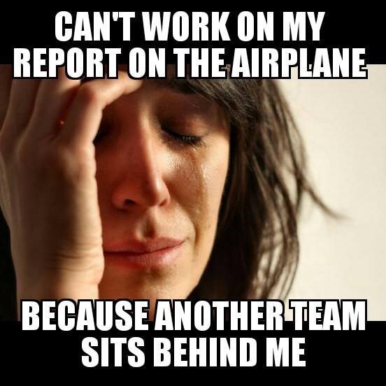 Can't work on my report on the airplane Не могу работать над отчетом в самолете, потому что сзади сидит другая команда