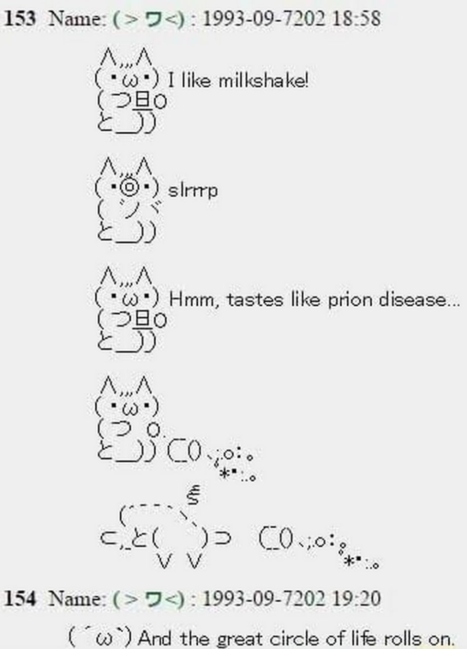 Мем с котом: I like milkshake! Hmm, tastes like prion disease... Мем с котом, который сначала говорит «I like milkshake!», потом «slurp» и затем «Hmm, tastes like prion disease...». Ниже кот превращается в корову, а потом в кусок мяса. Подпись внизу: «And the great circle of life rolls on».