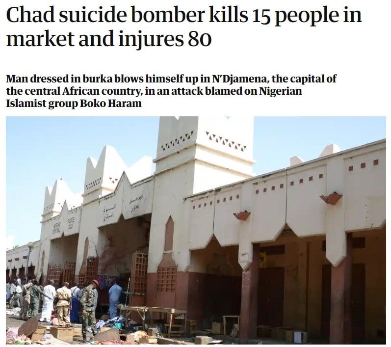 Chad suicide bomber kills 15 people in market and injures 80 Заголовок новости о теракте в Чаде: "Террорист-смертник из Чада убивает 15 человек на рынке и ранит 80".