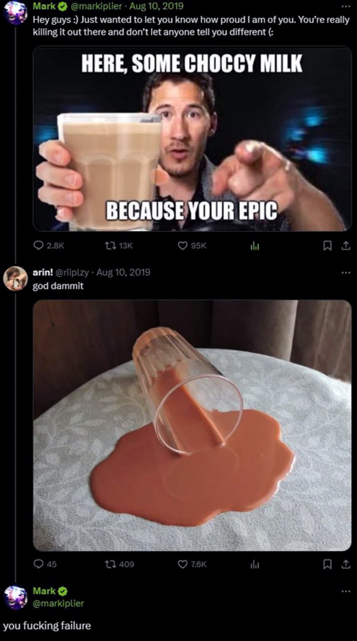 Choccy milk you fucking failure Мем про Марка и шоколадное молоко со словами «Here, some choccy milk. Because your epic» и «You fucking failure»