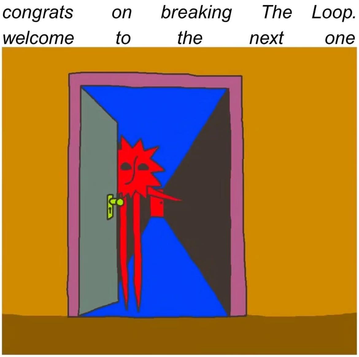 Надпись сверху: «congrats on breaking The Loop. welcome to the next one» — красный персонаж стоит в дверном проёме.