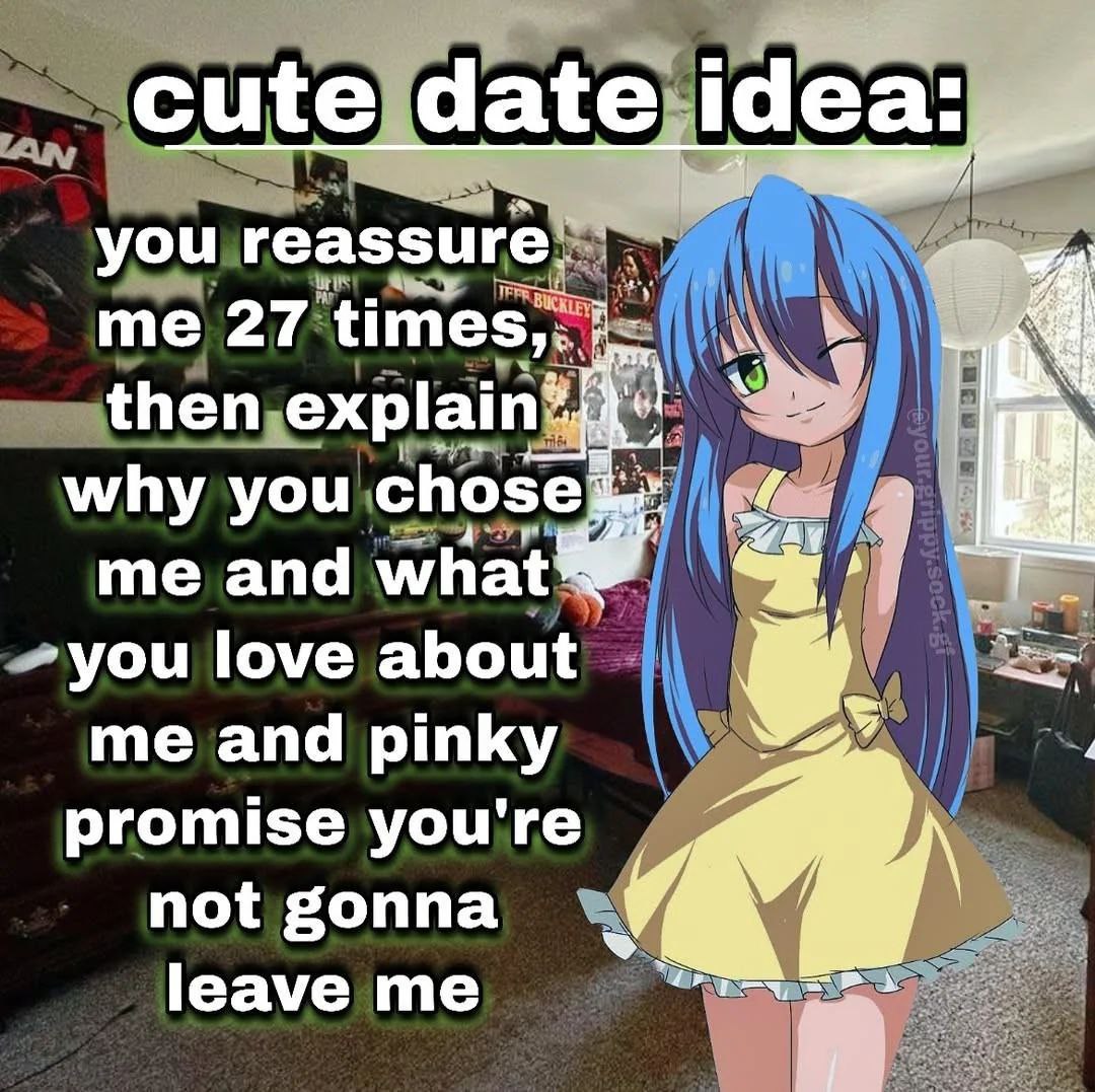 Cute date idea: you reassure me 27 times Cute date idea: ты успокаиваешь меня 27 раз, потом объясняешь, почему выбрал меня, что тебе во мне нравится, и обещаешь, что не покинешь меня, скриншот