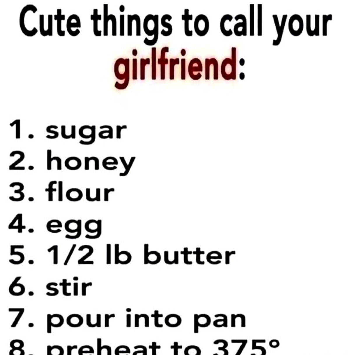 Cute things to call your girlfriend Мем со списком милых прозвищ для девушки, который превращается в рецепт выпечки.