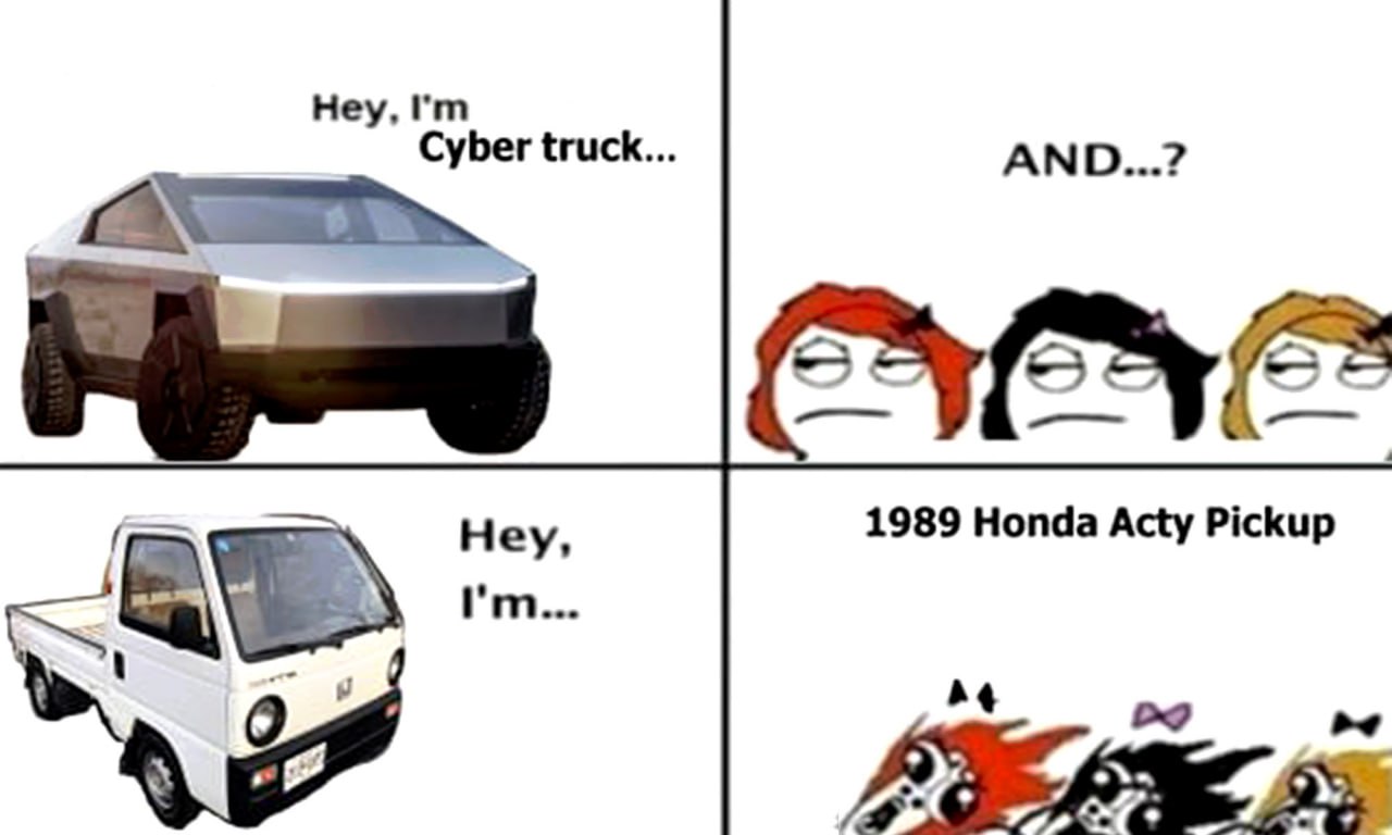 Cybertruck против Honda Acty Pickup Мем про Cybertruck и Honda Acty Pickup, где девушки-рейджфейсы игнорируют кибертрак, но восторгаются старой Honda Acty Pickup