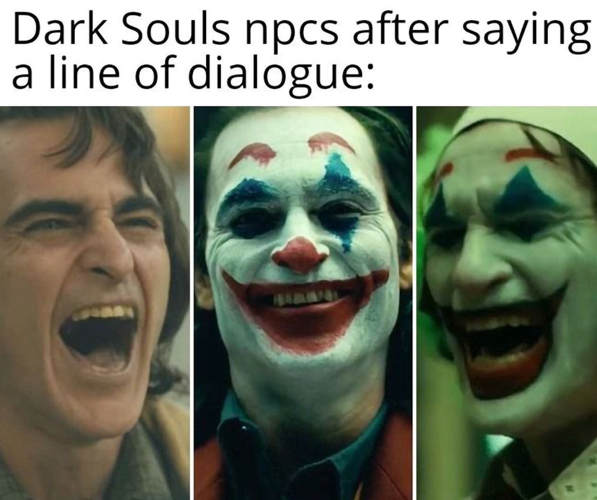 Dark Souls NPC после реплики: Джокер Dark Souls NPC после реплики: Джокер смеётся