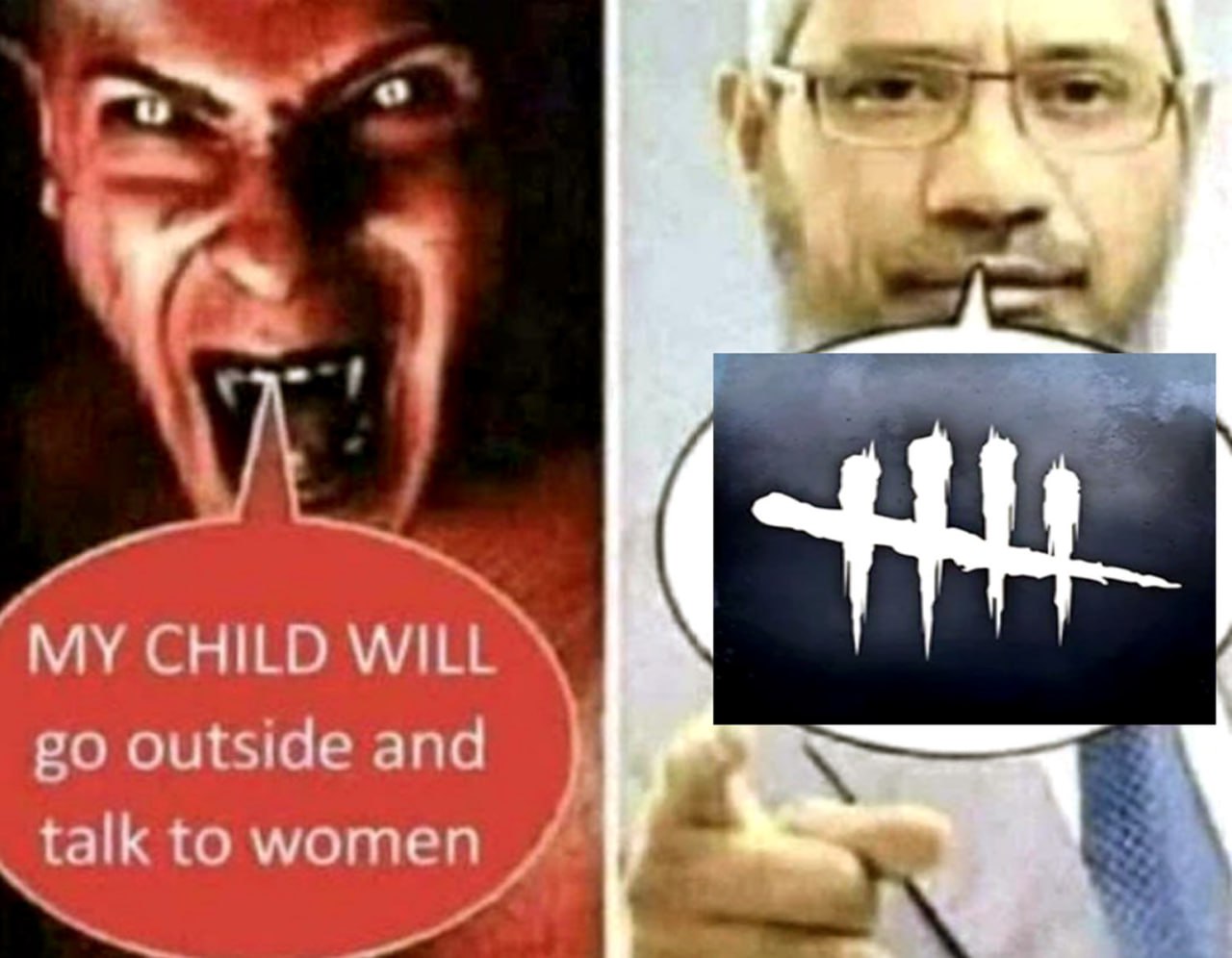 My child will go outside and talk to women Dead by Daylight Мем с логотипом Dead by Daylight, где мужчина говорит, что его ребенок будет играть в Dead by Daylight вместо того, чтобы ходить на свидания