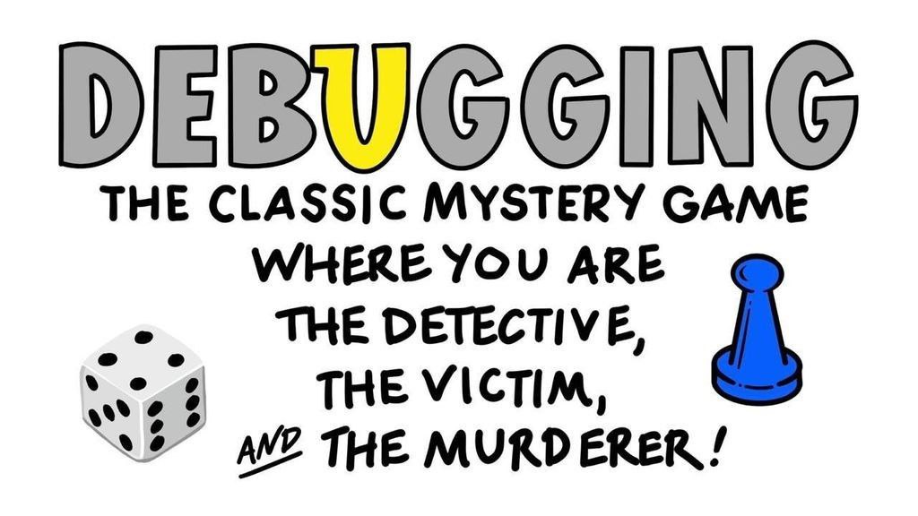 Debugging: The classic mystery game Мем с надписью «Отладка: классическая детективная игра, где ты — детектив, жертва и убийца!».