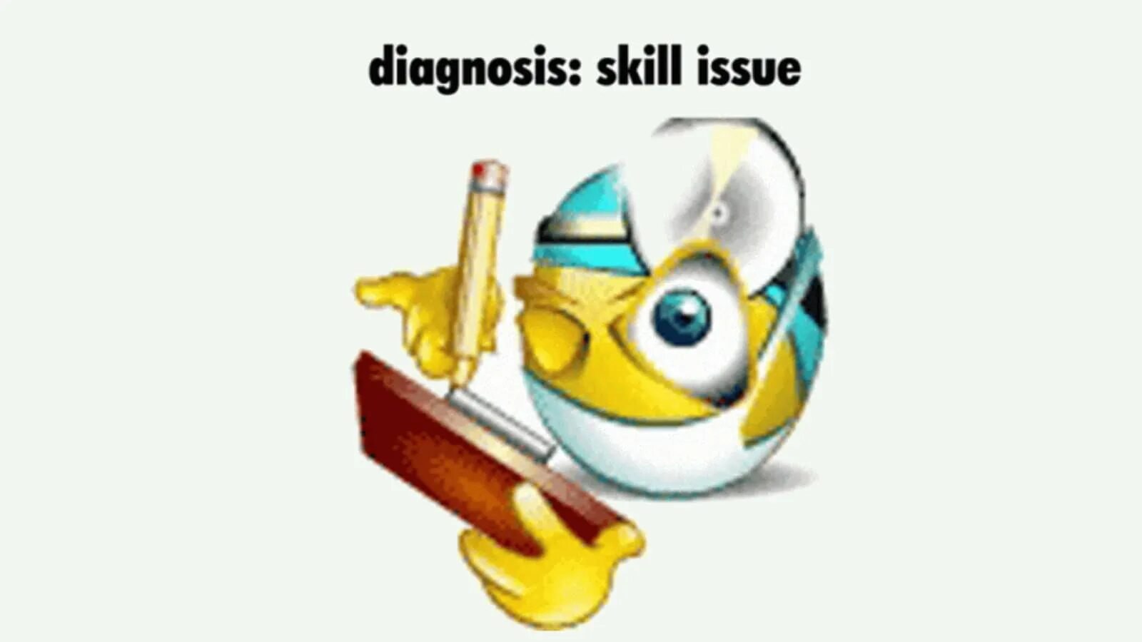 Diagnosis: skill issue Мем с фразой "diagnosis: skill issue" и стилизованным персонажем с карандашом и линейкой