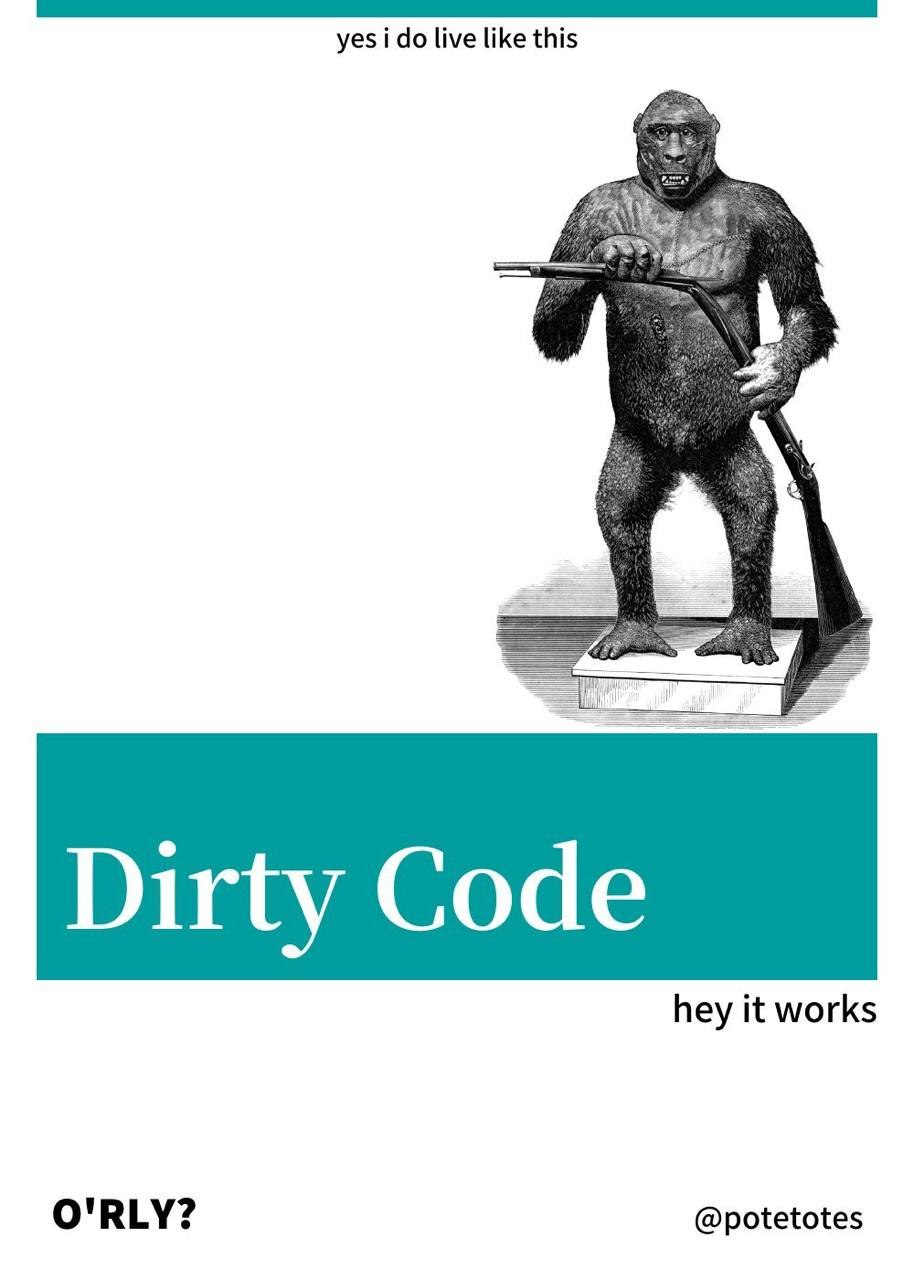 Горилла со старым ружьём и надписью «Dirty Code»: да, код грязный, но он работает