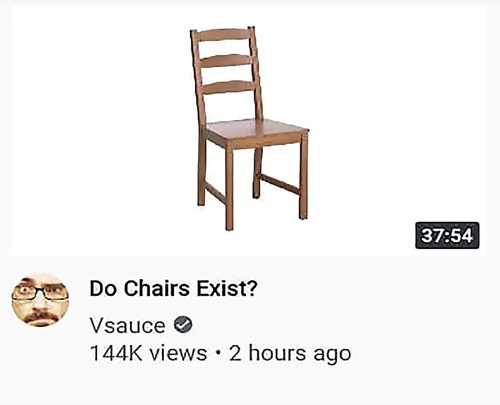 Существуют ли стулья? Мем с видео на YouTube, где Vsauce спрашивает: "Существуют ли стулья?" с изображением деревянного стула