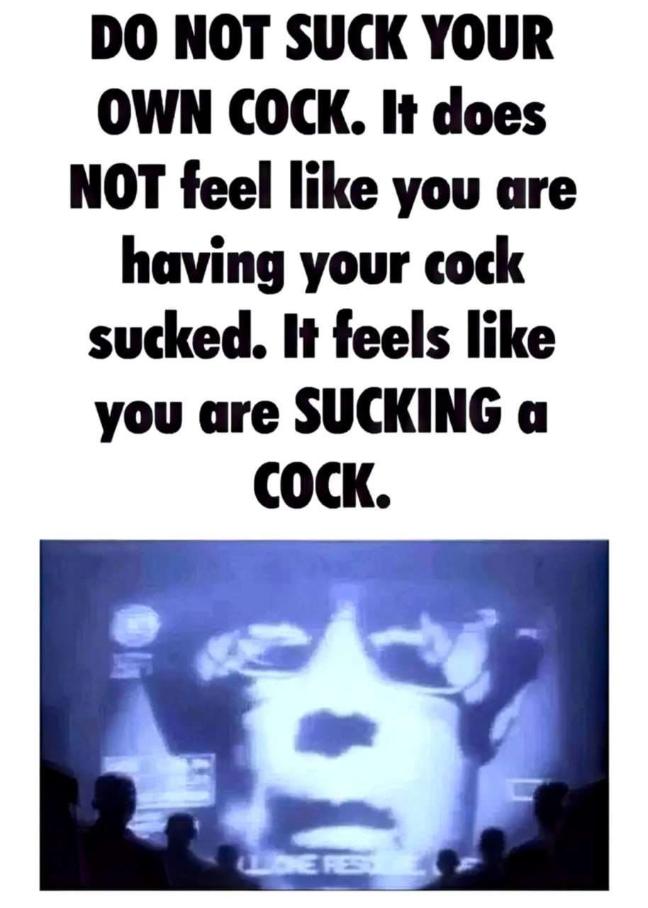 Do not suck your own cock Мем про Большого Брата и селф-орал