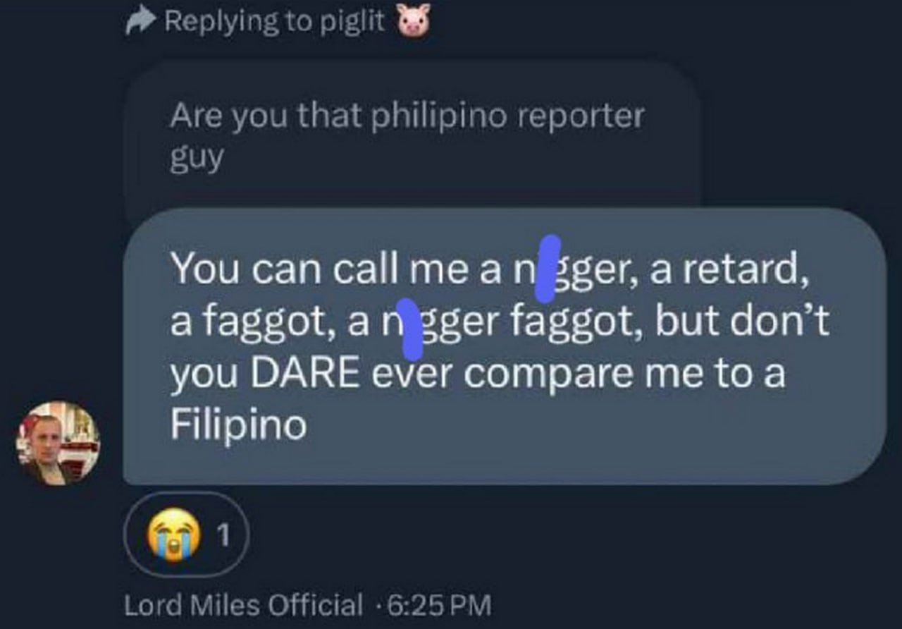 You can call me a nigger, but don't you DARE ever compare me to a Filipino Не сравнивайте меня с филиппинцем