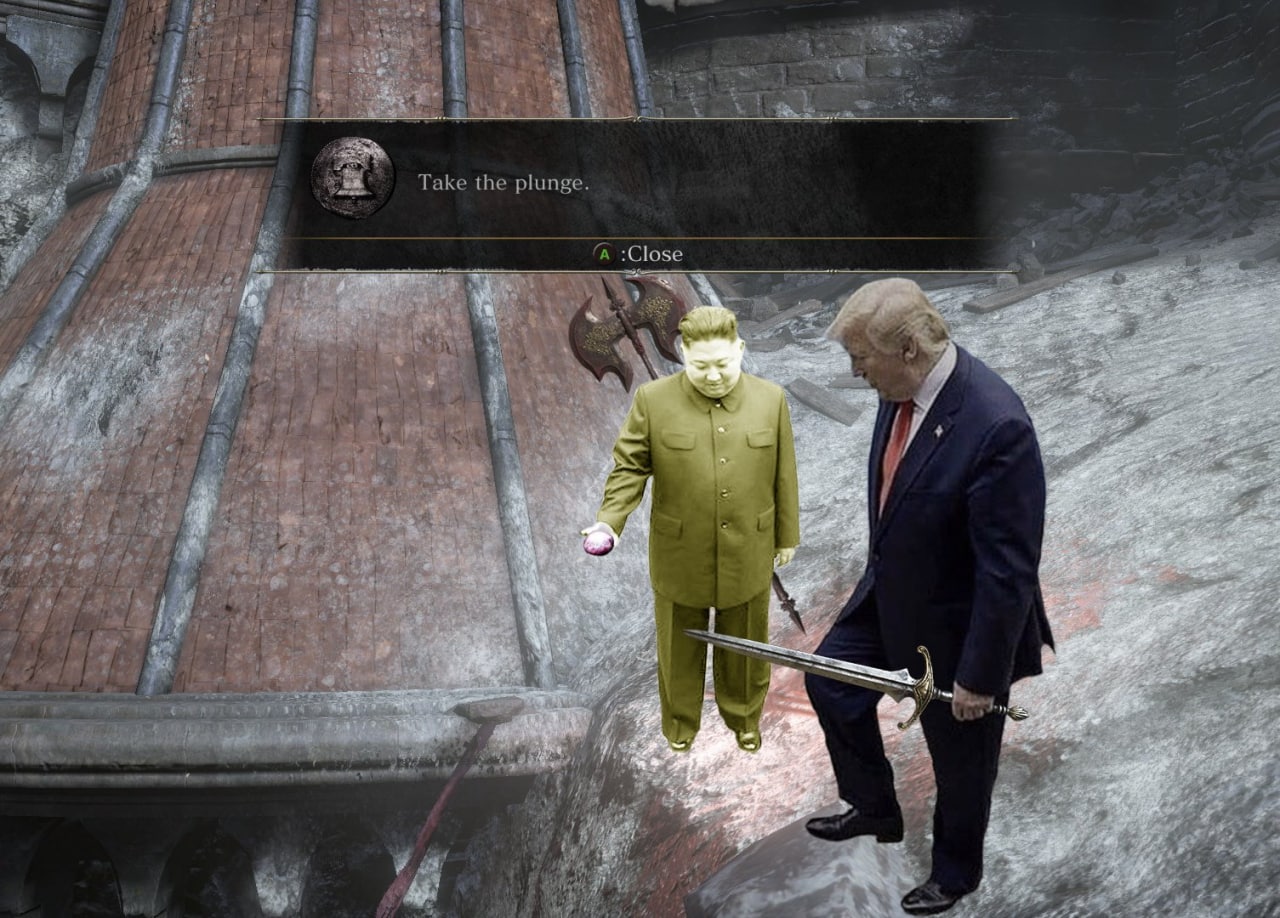 Take the plunge Мем с Дональдом Трампом и Ким Чен Ыном, стоящими на фоне локации из Dark Souls, где на экране написано «Take the plunge» и «A:Close».