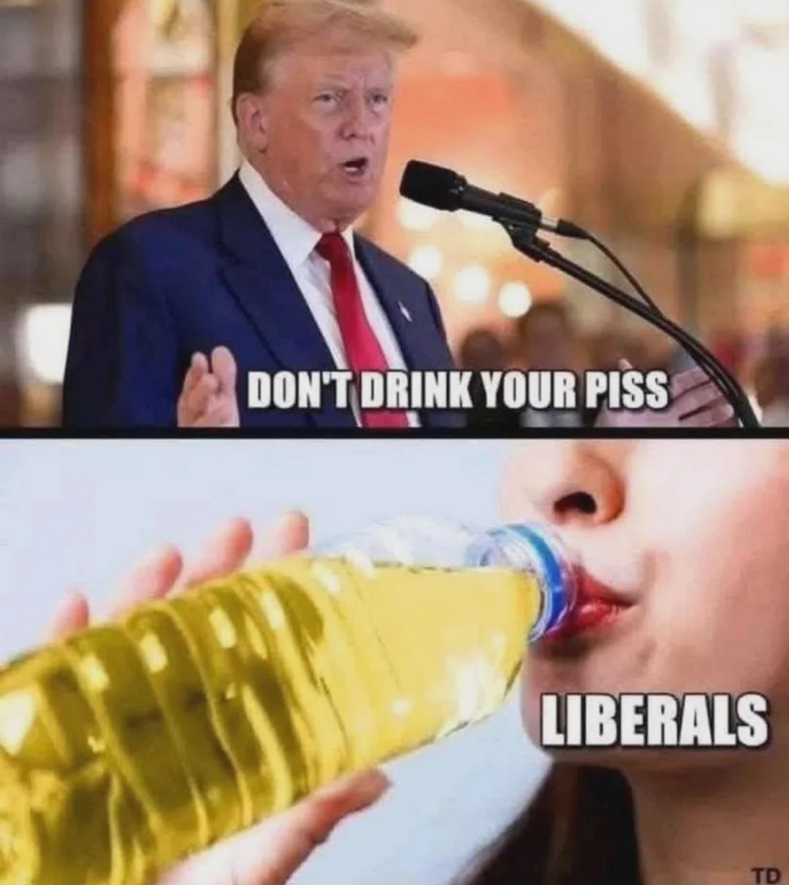 Don't drink your piss. Liberals Дональд Трамп призывает не пить мочу, а либералы игнорируют его слова