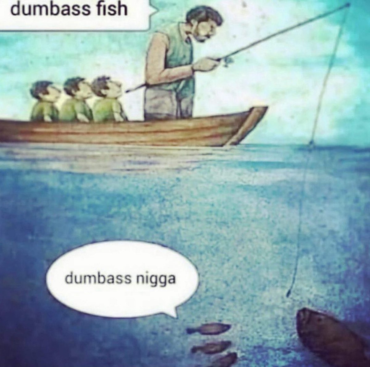 Dumbass fish dumbass nigga Мужчина рыбачит с лодки, а рыба называет его «dumbass nigga»