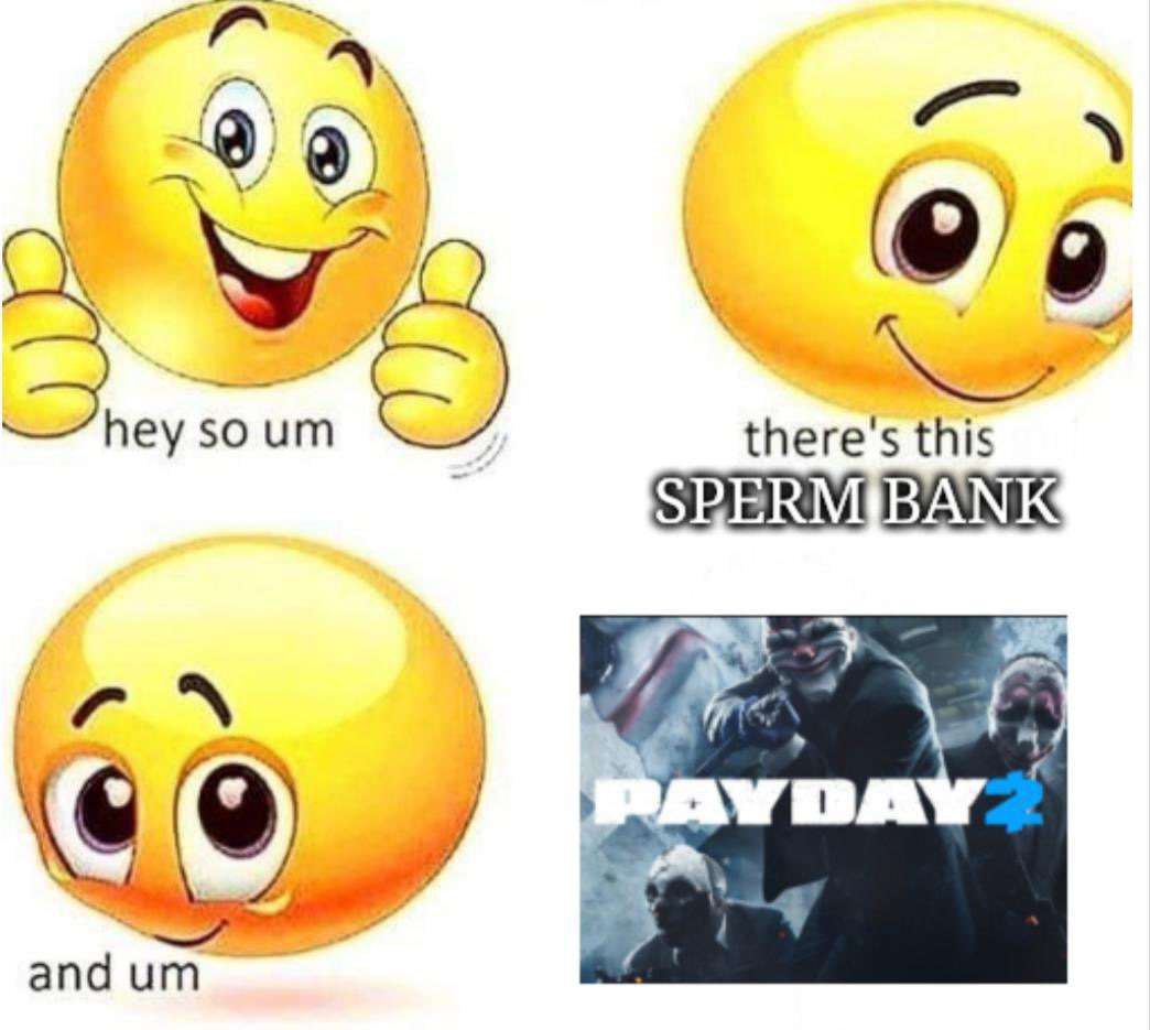Эмодзи и банк спермы Payday 2 Эмодзи рассказывает о банке спермы, а затем переключается на изображение Payday 2