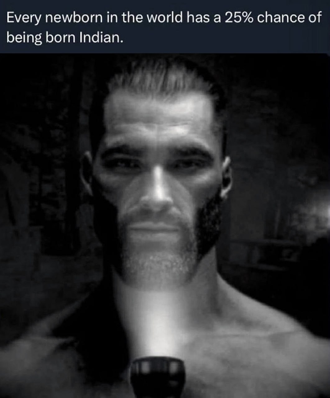 Every newborn in the world has a 25% chance of being born Indian Горыныч (Гигачад) с фонариком и надписью "Every newborn in the world has a 25% chance of being born Indian."